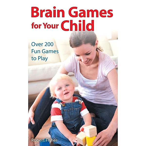 Brain Games for Your Child, Robert Fisher