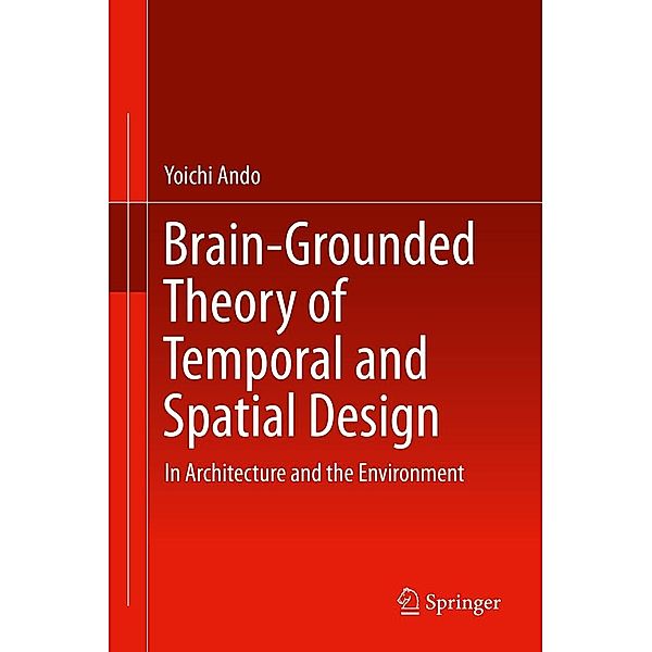 Brain-Grounded Theory of Temporal and Spatial Design, Yoichi Ando