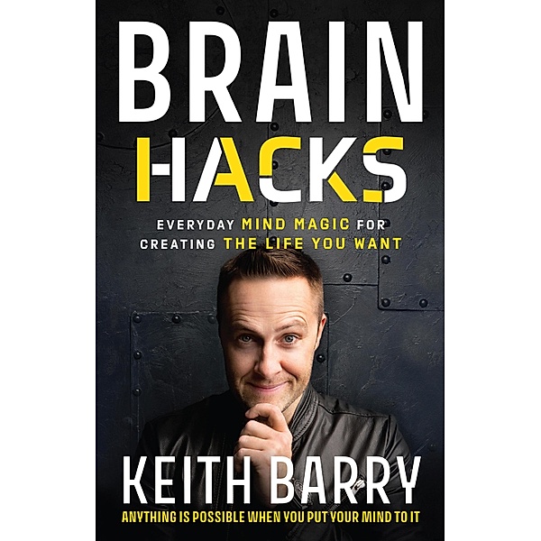 Brain Hacks, Keith Barry
