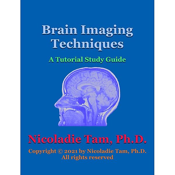 Brain Imaging Techniques: A Tutorial Study Guide, Nicoladie Tam