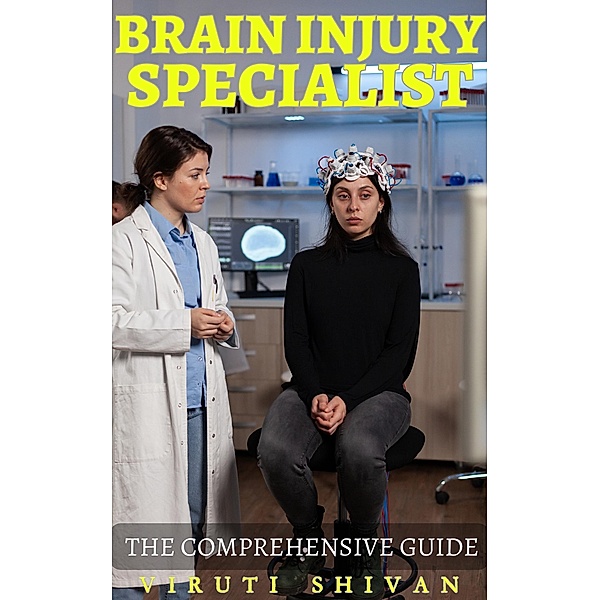 Brain Injury Specialist - The Comprehensive Guide (Vanguard Professionals) / Vanguard Professionals, Viruti Shivan