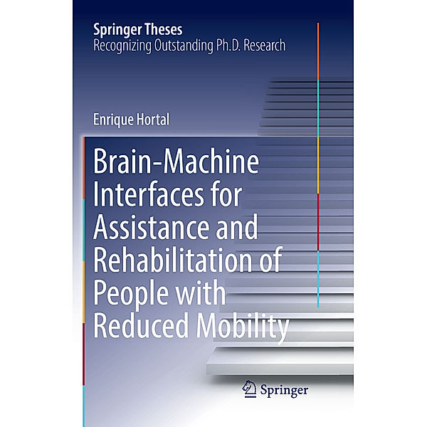 Brain-Machine Interfaces for Assistance and Rehabilitation of People with Reduced Mobility, Enrique Hortal