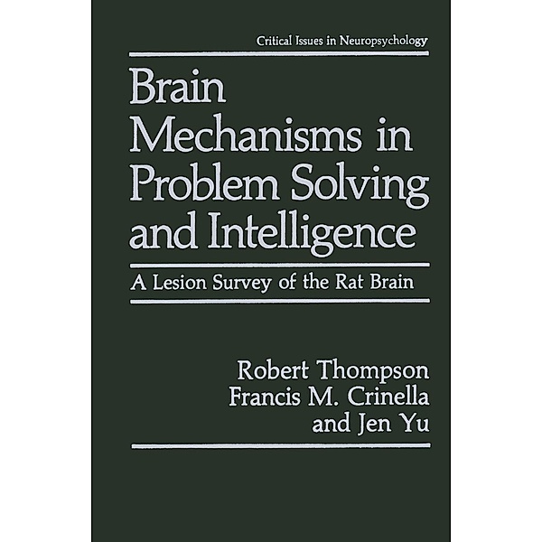 Brain Mechanisms in Problem Solving and Intelligence / Critical Issues in Neuropsychology, Robert Thompson, Francis M. Crinella, Jen Yu