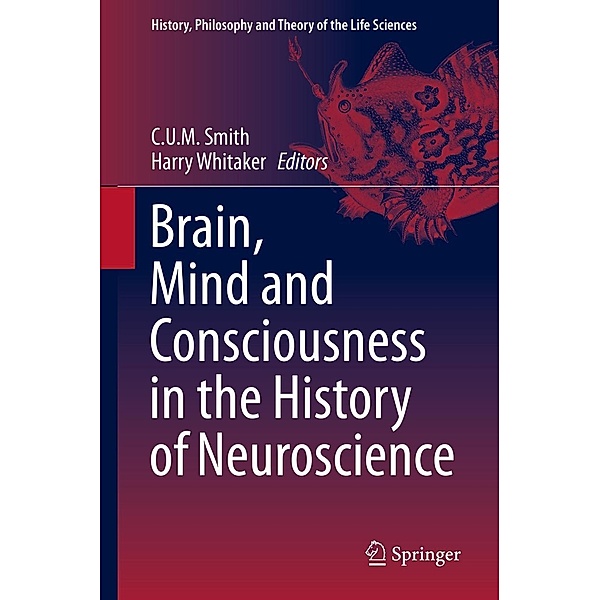 Brain, Mind and Consciousness in the History of Neuroscience / History, Philosophy and Theory of the Life Sciences Bd.6