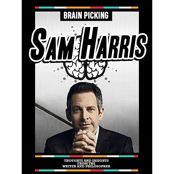 Brain Picking Sam Harris: Thoughts And Insights From The Writer And Philosopher, Brain Picking Icons