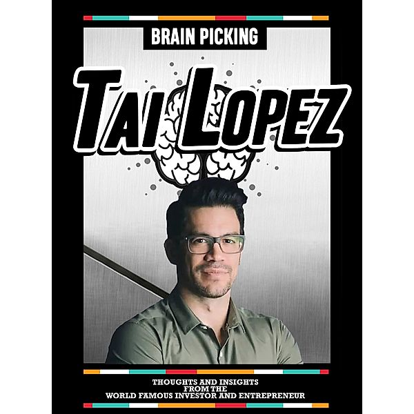 Brain Picking Tai Lopez: Thoughts And Insights From The World Famous Investor And Entrepreneur, Brain Picking Icons