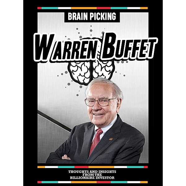 Brain Picking Warren Buffet: Thoughts And Insights From The Billionaire Investor By Brain Picking Icons, Brain Picking Icons