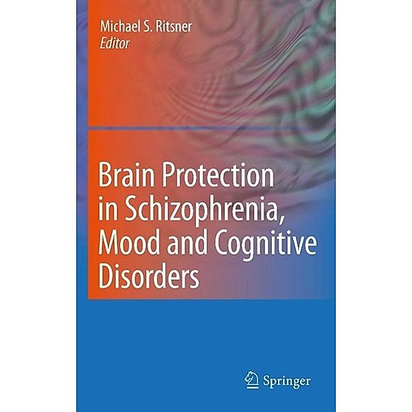 Brain Protection in Schizophrenia, Mood and Cognitive Disorders