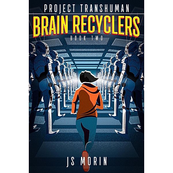 Brain Recyclers (Project Transhuman, #2) / Project Transhuman, J. S. Morin