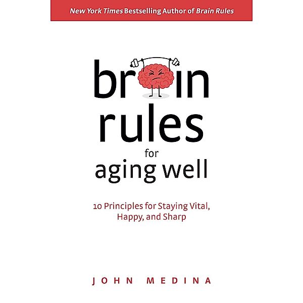 Brain Rules for Aging Well, John Medina