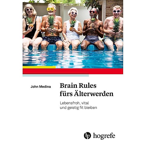 Brain Rules fürs Älterwerden, John Medina