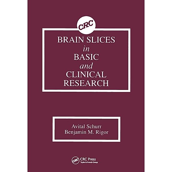 Brain Slices in Basic and Clinical Research, Avital Schurr, Benjamin M. Rigor