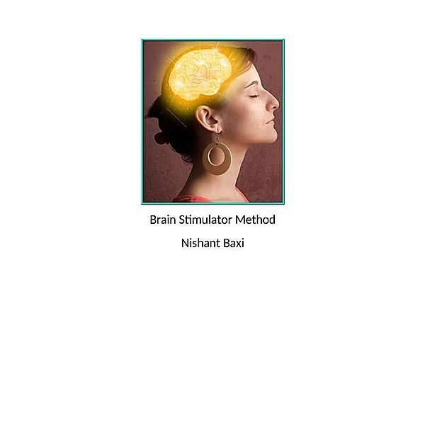 Brain Stimulator Method, Nishant Baxi