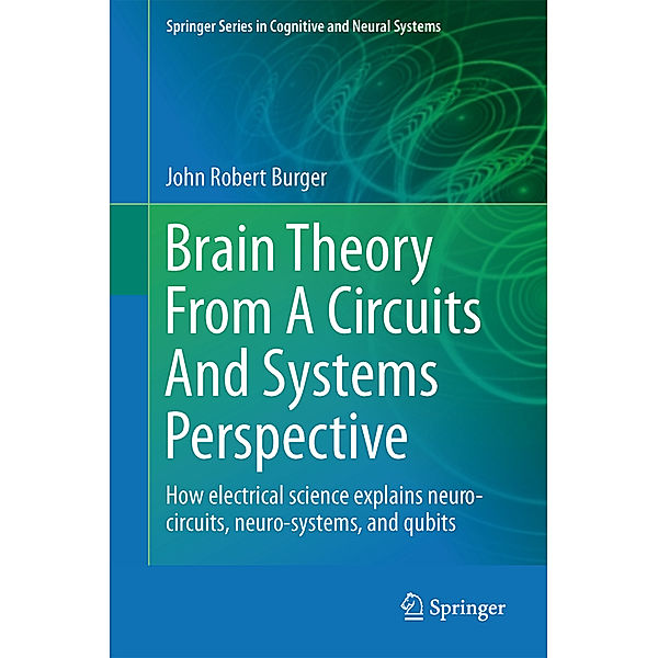 Brain Theory From A Circuits And Systems Perspective, John Robert Burger
