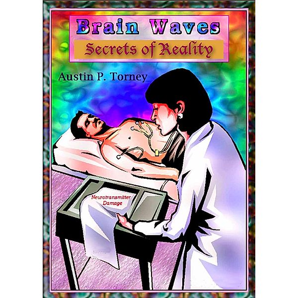 Brain Waves: Secrets of Reality, Austin P. Torney