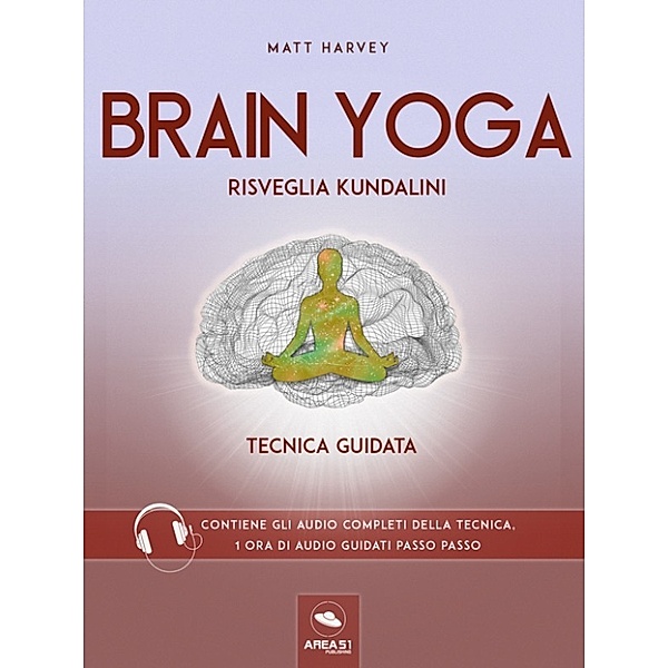 Brain Yoga. Risveglia Kundalini, Matt Harvey