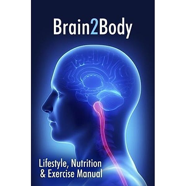 Brain2Body Lifestyle, Nutrition and Exercise Manual, Simon Maryan