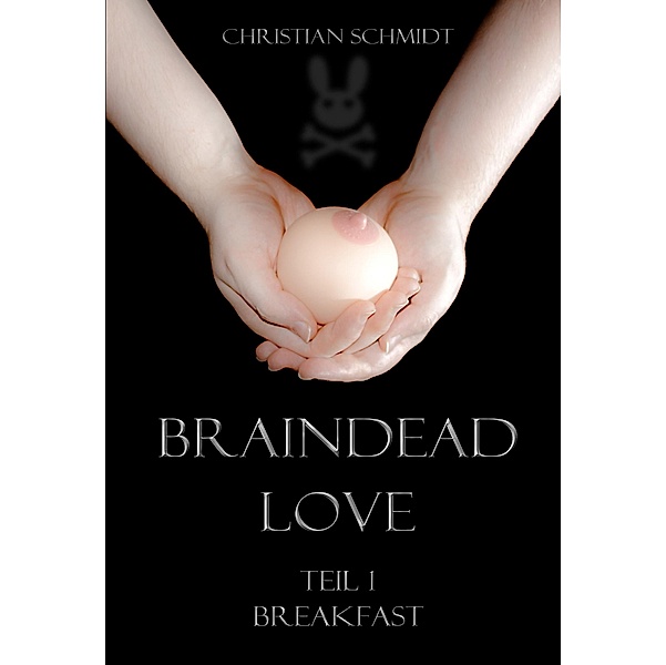 Braindead Love - Band 1 / Braindead Love Bd.1, Christian Schmidt