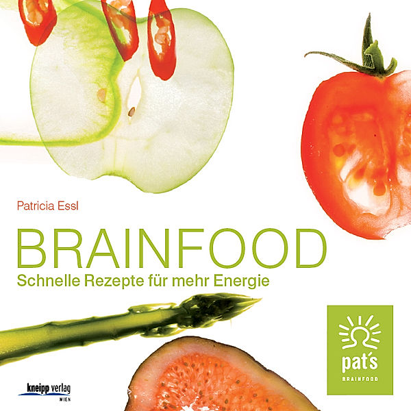 Brainfood - Schnelle Rezepte für mehr Energie, Patricia Essl