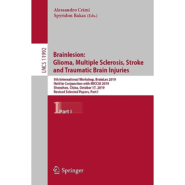 Brainlesion: Glioma, Multiple Sclerosis, Stroke and Traumatic Brain Injuries / Lecture Notes in Computer Science Bd.11992
