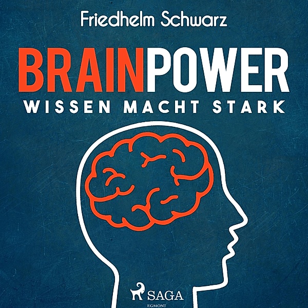 Brainpower - Wissen macht stark (Ungekürzt), Friedhelm Schwarz