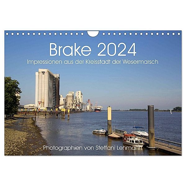 Brake 2024. Impressionen aus der Kreisstadt der Wesermarsch (Wandkalender 2024 DIN A4 quer), CALVENDO Monatskalender, Steffani Lehmann