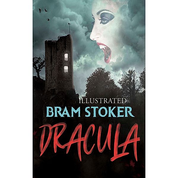 Bram Stoker - Dracula (Illustrated), Bram Stoker