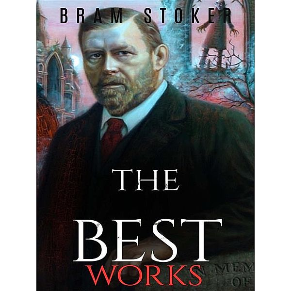 Bram Stoker: The Best Works, Bram Stoker