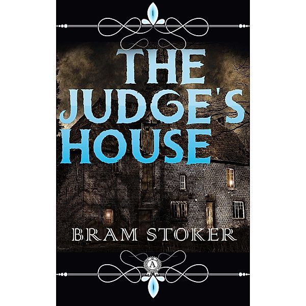 Bram Stoker - The Judge's House, Bram Stoker