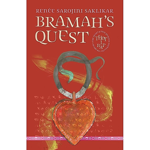 Bramah's Quest / THOT J BAP (The Heart of This Journey Bears All Patterns), Renée Sarojini Saklikar