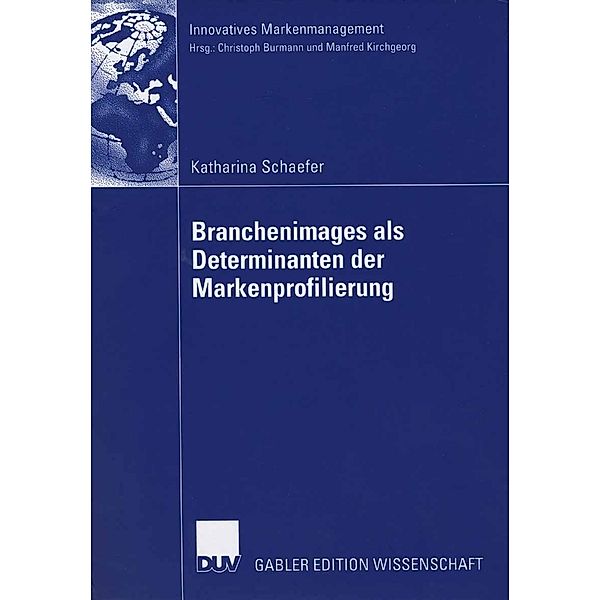 Branchenimages als Determinanten der Markenprofilierung / Innovatives Markenmanagement, Katharina Schaefer