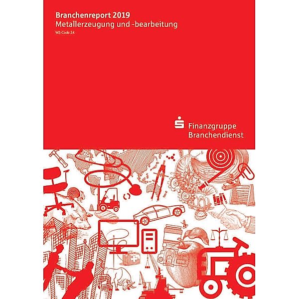 Branchenreport Metallerzeugung und -bearbeitung Ausgabe 2019
