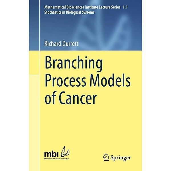 Branching Process Models of Cancer / Mathematical Biosciences Institute Lecture Series Bd.1.1, Richard Durrett