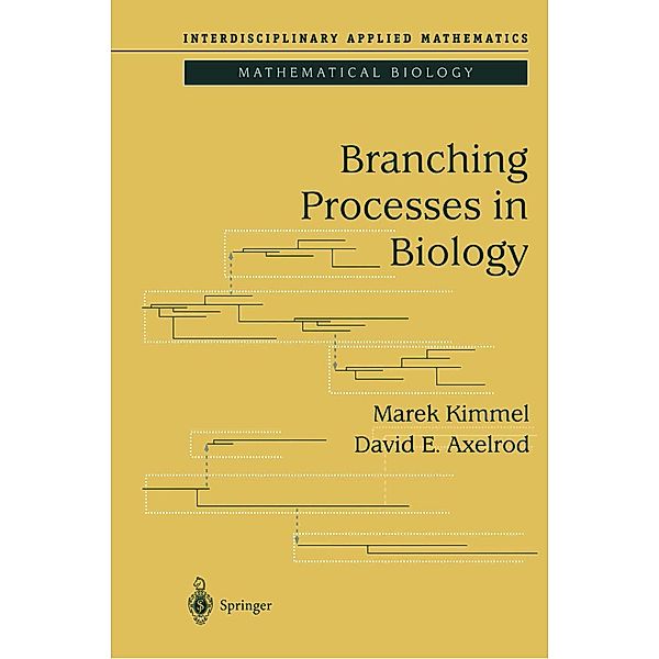 Branching Processes in Biology / Interdisciplinary Applied Mathematics Bd.19, Marek Kimmel, David E. Axelrod