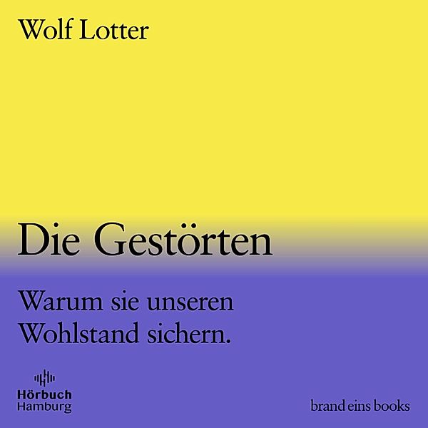 brand eins audio books - 2 - Die Gestörten (brand eins audio books 2), Wolf Lotter