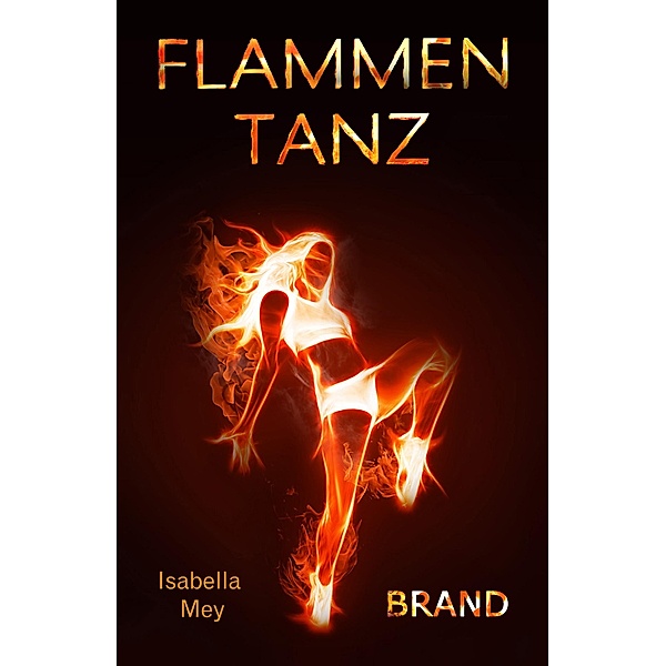 Brand / Flammentanz Bd.4, Isabella Mey