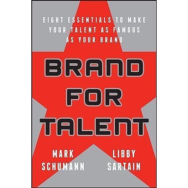 Brand for Talent, Mark Schumann, Libby Sartain