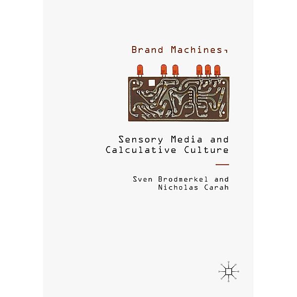 Brand Machines, Sensory Media and Calculative Culture, Sven Brodmerkel, Nicholas Carah