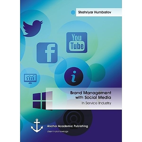 Brand Management with Social Media: In Service Industry, Shahriyar Humbatov