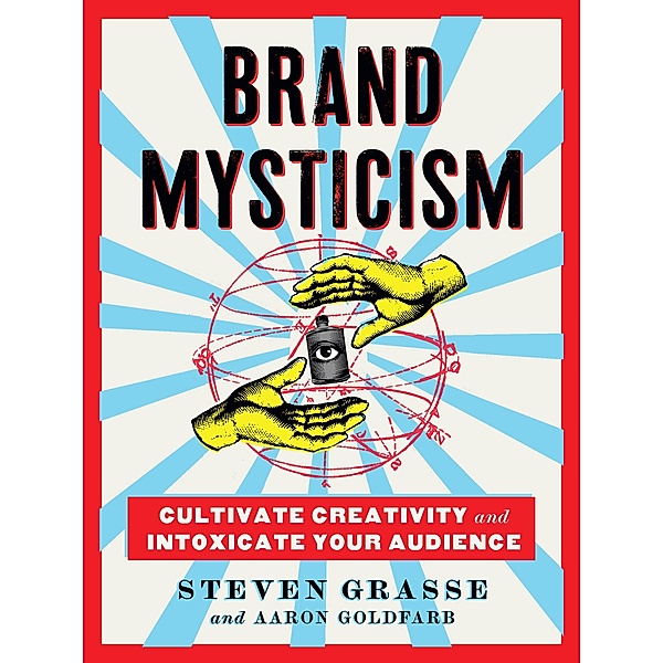 Brand Mysticism, Steven Grasse, Aaron Goldfarb