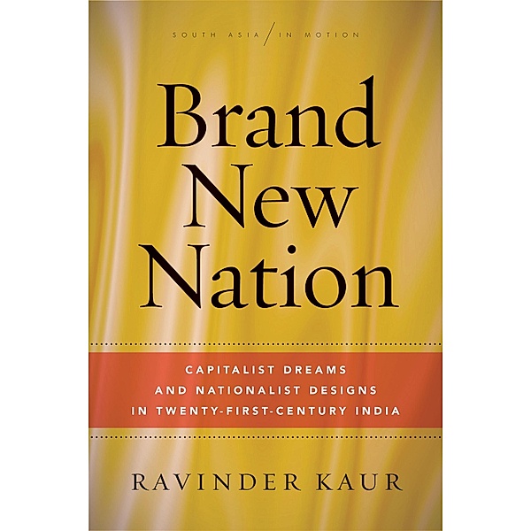 Brand New Nation / South Asia in Motion, Ravinder Kaur