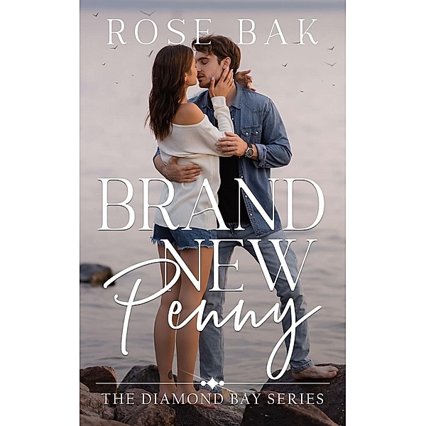 Brand New Penny (Diamond Bay, #1) / Diamond Bay, Rose Bak