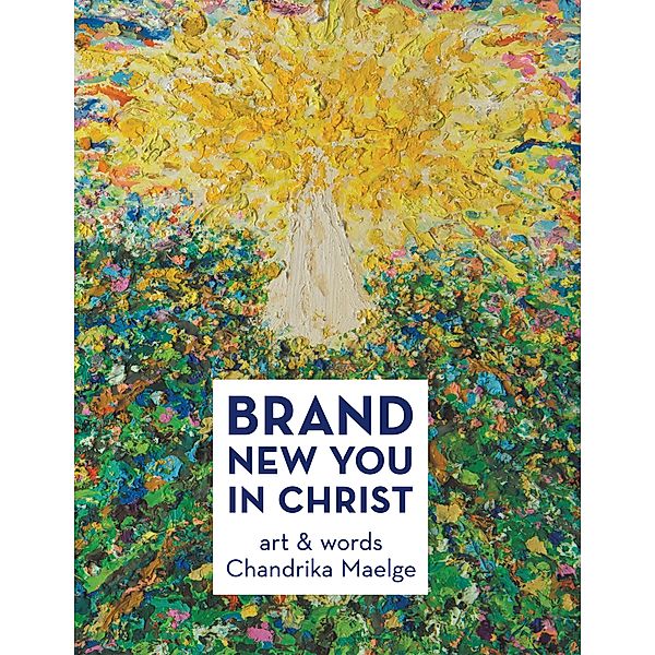 Brand New You in Christ, Chandrika Maelge