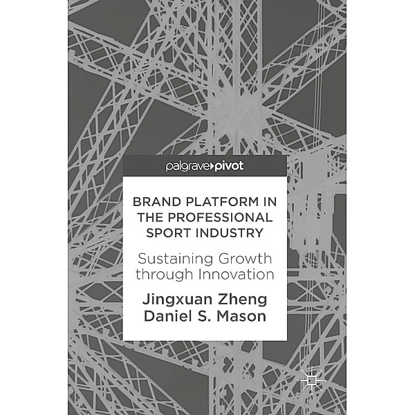 Brand Platform in the Professional Sport Industry / Psychology and Our Planet, Jingxuan Zheng, Daniel S. Mason