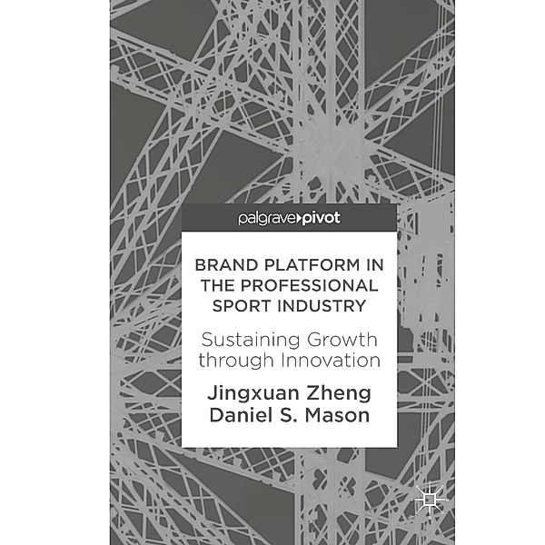 Brand Platform in the Professional Sport Industry, Jingxuan Zheng, Daniel S. Mason