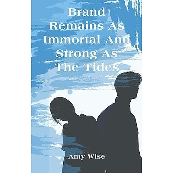 Brand Remains As Immortal And Strong As The Tides, Amy Wise