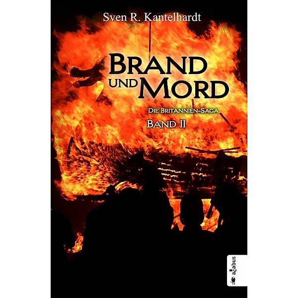 Brand und Mord / Britannien-Saga Bd.2, Sven R. Kantelhardt