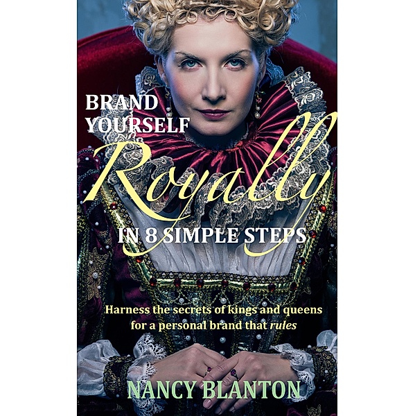 Brand Yourself Royally in 8 Simple Steps, Nancy Blanton