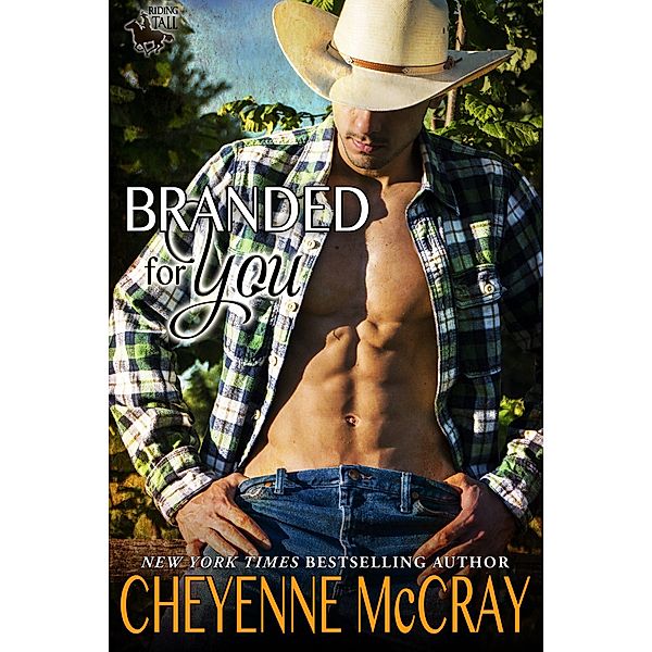 Branded for You (Riding Tall, #1) / Riding Tall, Cheyenne McCray