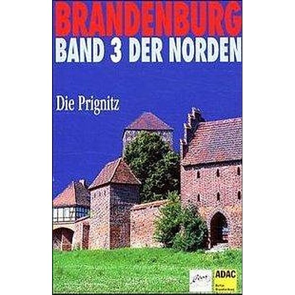 Brandenburg, Der Norden: Bd.3 Die Prignitz